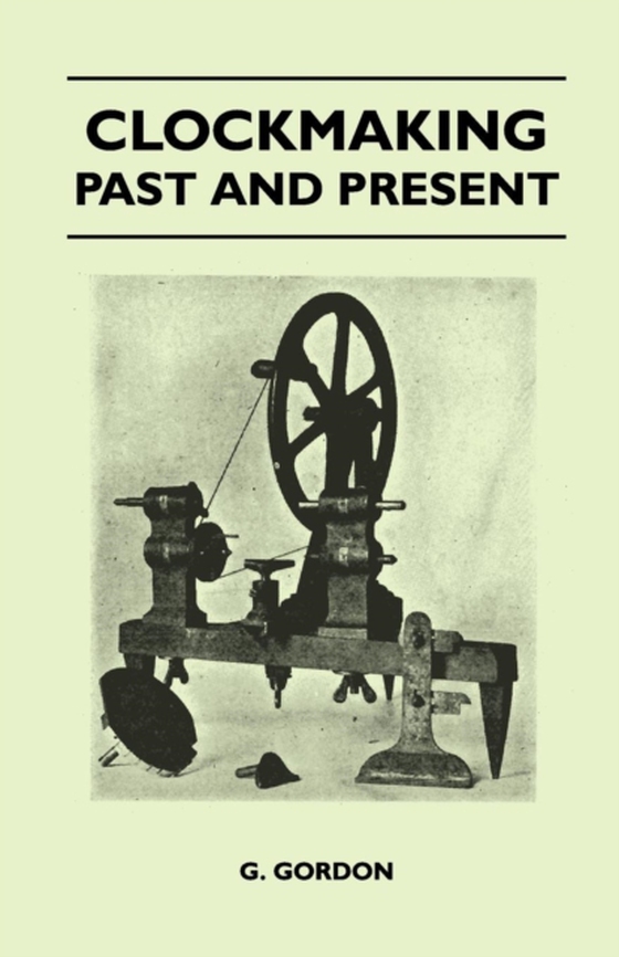 Clockmaking - Past And Present (e-bog) af Gordon, G. F. C.