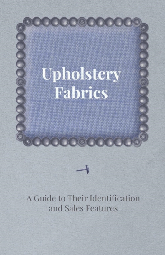 Upholstery Fabrics - A Guide to their Identification and Sales Features (e-bog) af Anon