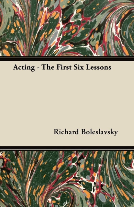 Acting - The First Six Lessons (e-bog) af Boleslavsky, Richard