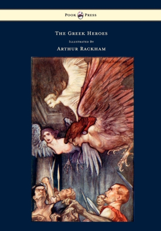 Greek Heroes - Stories Translated from Niebuhr - Illustrated by Arthur Rackham (e-bog) af Niebuhr