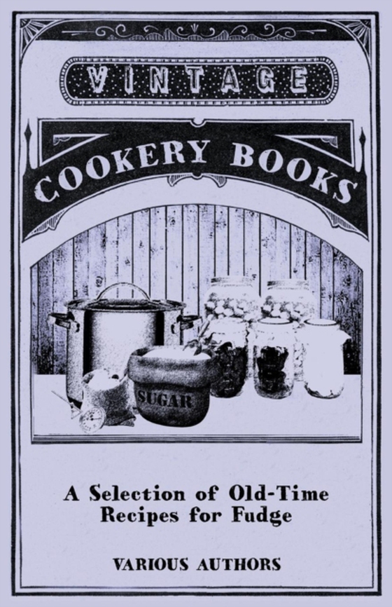 Selection of Old-Time Recipes for Fudge (e-bog) af Various