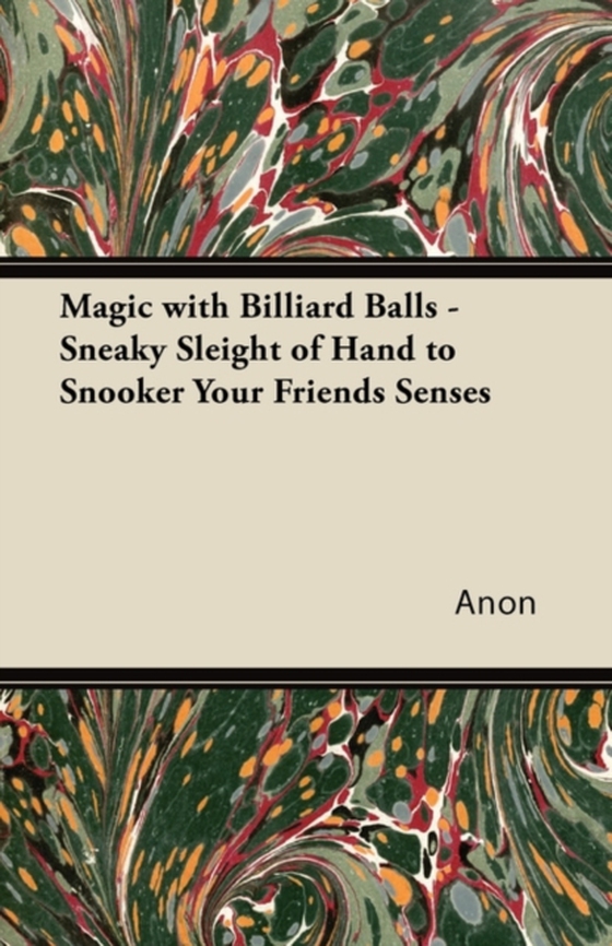 Magic with Billiard Balls - Sneaky Sleight of Hand to Snooker Your Friends Senses