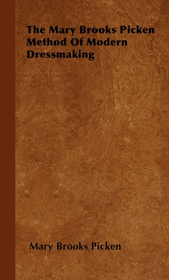 Mary Brooks Picken Method of Modern Dressmaking (e-bog) af Picken, Mary Brooks