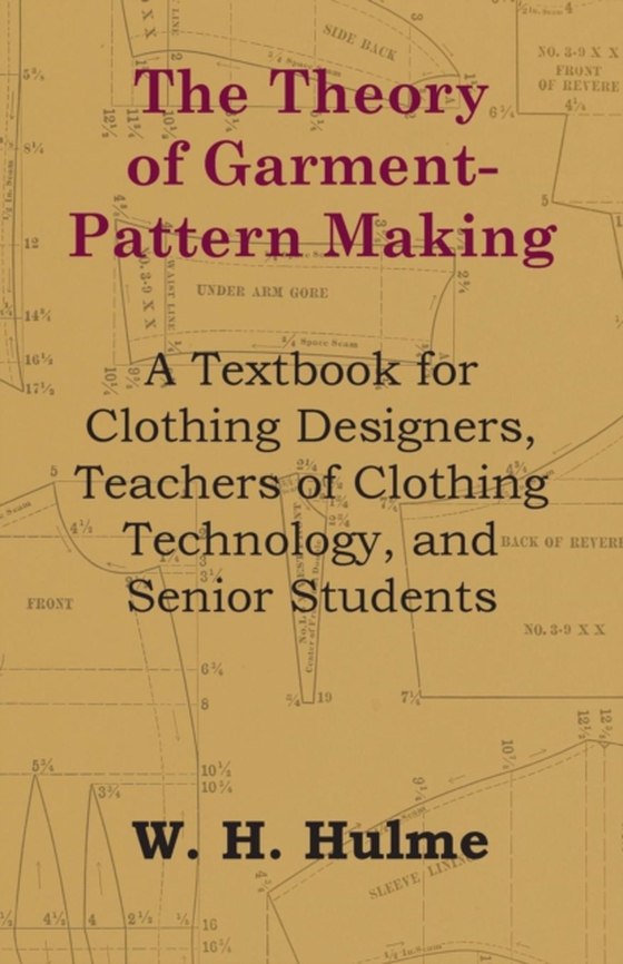 Theory of Garment-Pattern Making - A Textbook for Clothing Designers, Teachers of Clothing Technology, and Senior Students