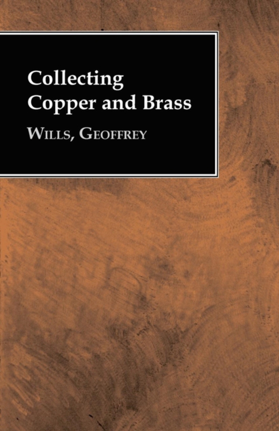 Collecting Copper and Brass (e-bog) af Wills, Geoffrey