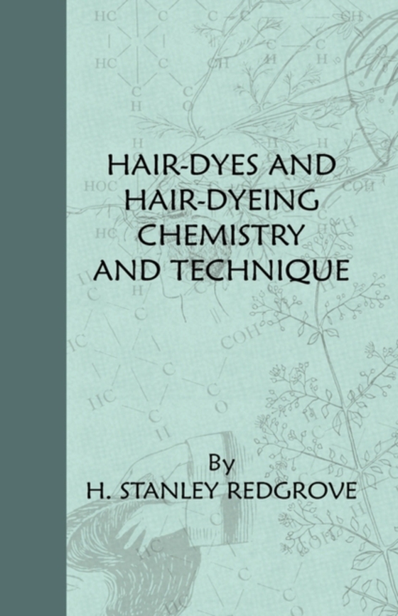 Hair-Dyes And Hair-Dyeing Chemistry And Technique (e-bog) af Redgrove, H. Stanley