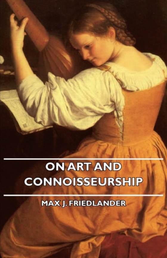 On Art and Connoisseurship (e-bog) af Friedlander, Max J.