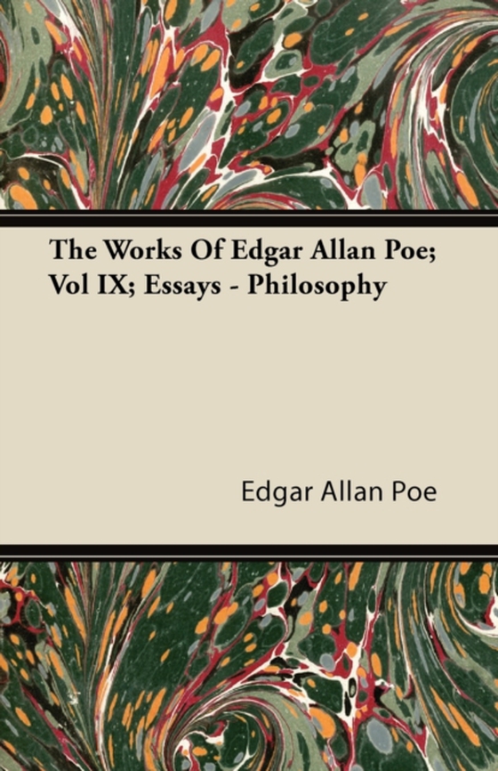 Works Of Edgar Allan Poe; Vol IX; Essays - Philosophy (e-bog) af Poe, Edgar Allan