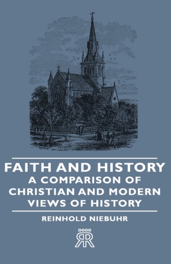 Faith and History - A Comparison of Christian and Modern Views of History (e-bog) af Niebuhr, Reinhold