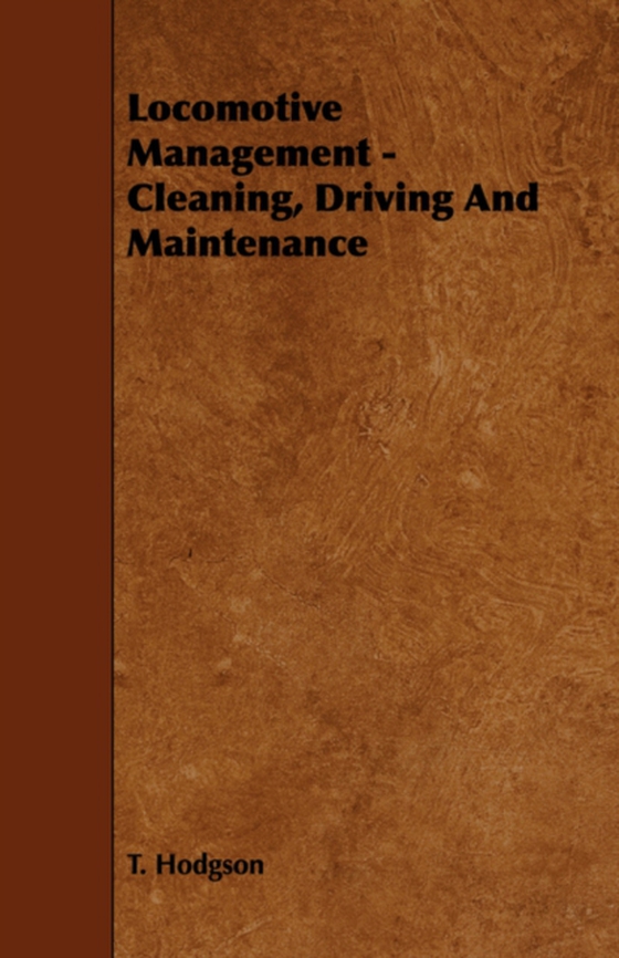 Locomotive Management - Cleaning, Driving And Maintenance (e-bog) af Hodgson, T.