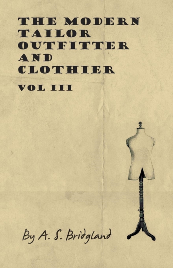 Modern Tailor Outfitter and Clothier - Vol III (e-bog) af Bridgland, A. S.