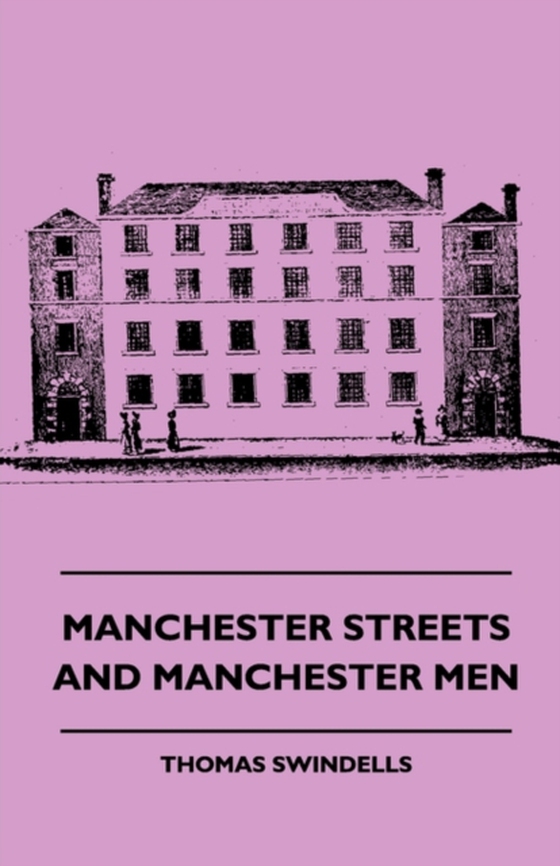 Manchester Streets and Manchester Men (e-bog) af Swindells, T.