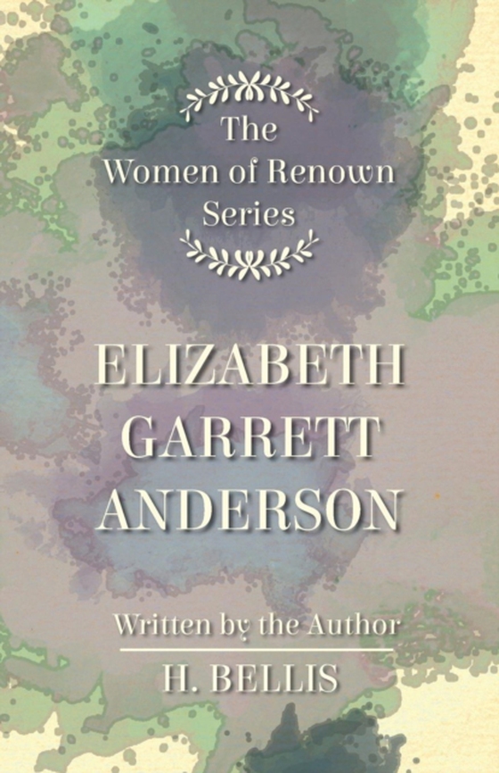 'Women of Renown' Series - Elizabeth Garrett Anderson