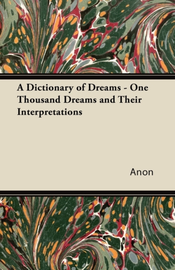 Dictionary of Dreams - One Thousand Dreams and Their Interpretations (e-bog) af Anon