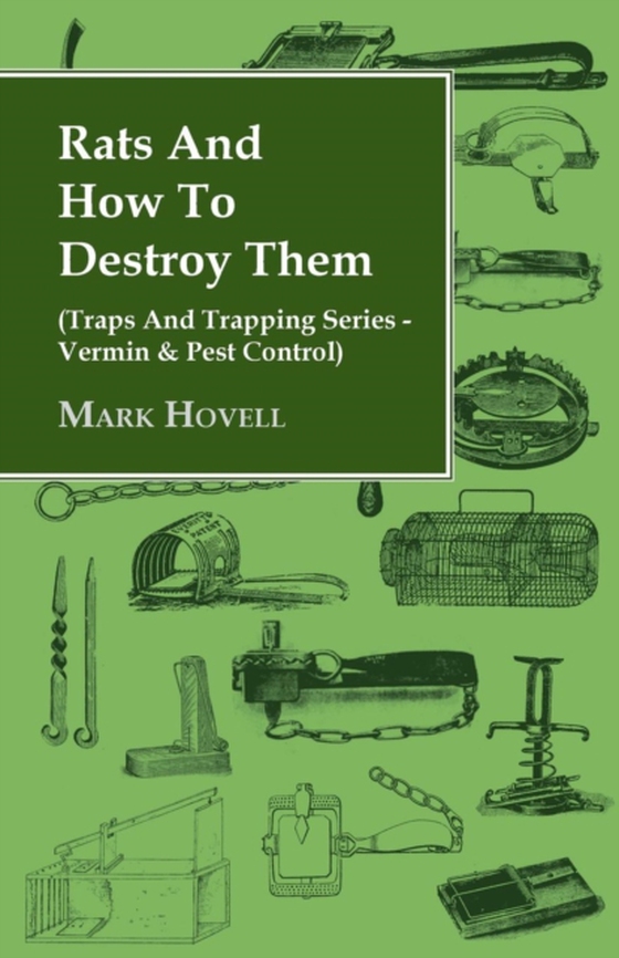 Rats and How to Destroy Them (Traps and Trapping Series - Vermin & Pest Control) (e-bog) af Hovell, Mark