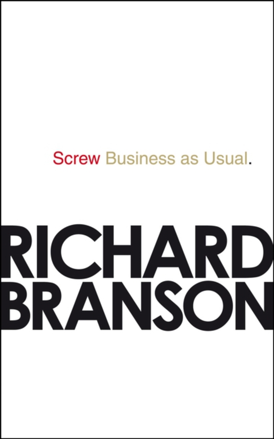 Screw Business as Usual (e-bog) af Branson, Sir Richard