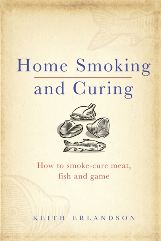 Home Smoking and Curing (e-bog) af Erlandson, Keith