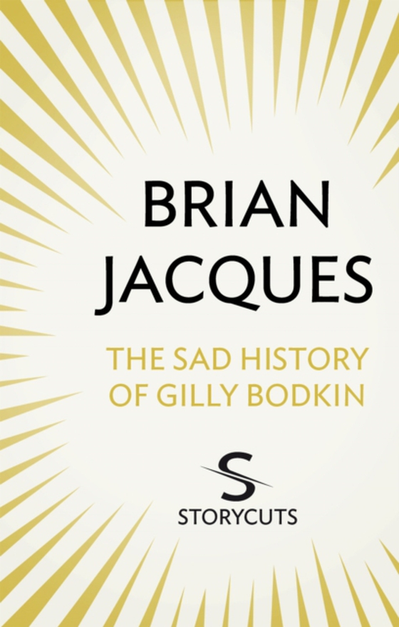 Sad History of Gilly Bodkin (Storycuts) (e-bog) af Jacques, Brian