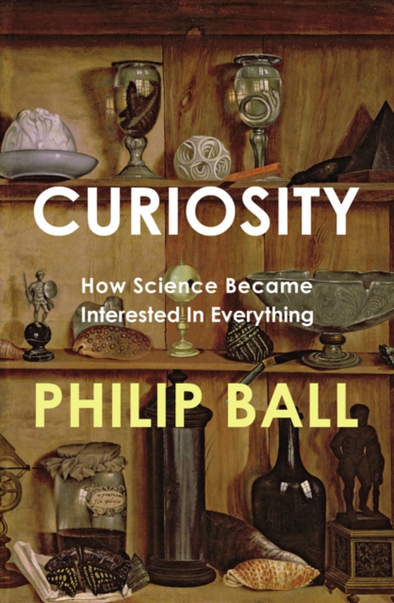 Curiosity (e-bog) af Ball, Philip