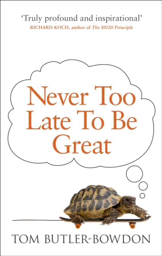 Never Too Late To Be Great (e-bog) af Butler-Bowdon, Tom