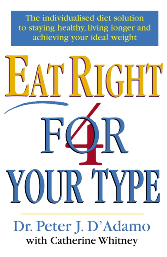 Eat Right 4 Your Type (e-bog) af Whitney, Catherine