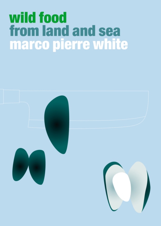Wild Food from Land and Sea (e-bog) af White, Marco Pierre
