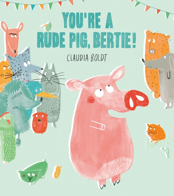 You're A Rude Pig, Bertie! (e-bog) af Boldt, Claudia