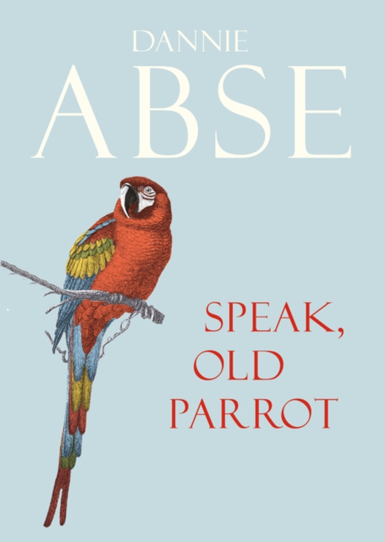 Speak, Old Parrot (e-bog) af Abse, Dannie