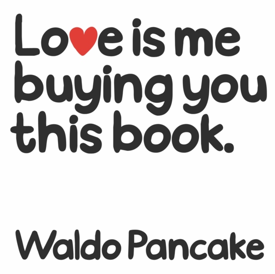 Love is Me Buying You this Book (e-bog) af Pancake, Waldo