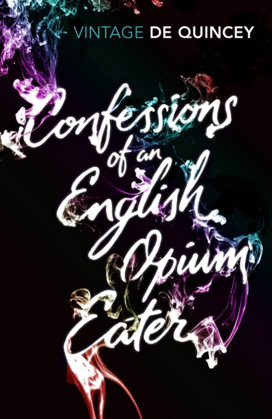 Confessions of an English Opium-Eater (e-bog) af Quincey, Thomas De