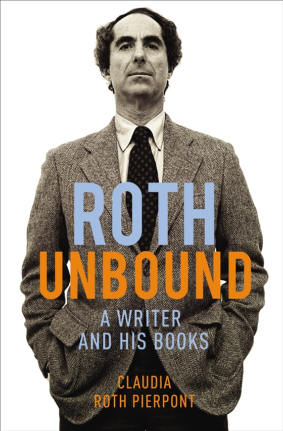 Roth Unbound (e-bog) af Pierpont, Claudia Roth