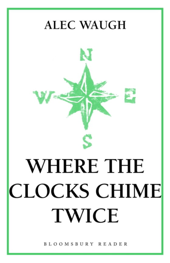 Where the Clocks Chime Twice (e-bog) af Alec Waugh, Waugh