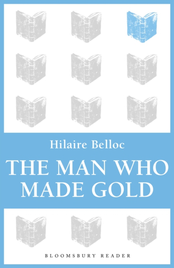 Man Who Made Gold (e-bog) af Hilaire Belloc, Belloc