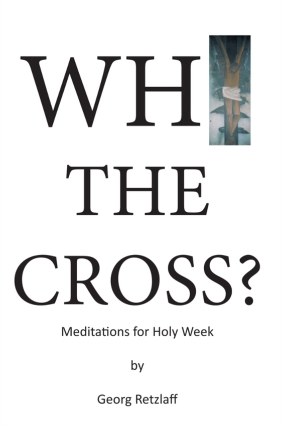 Why the Cross? (e-bog) af Retzlaff, Georg