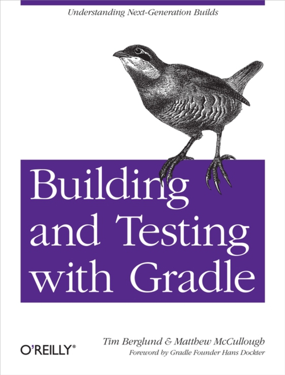 Building and Testing with Gradle (e-bog) af McCullough, Matthew