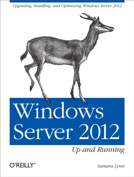 Windows Server 2012: Up and Running (e-bog) af Lynn, Samara