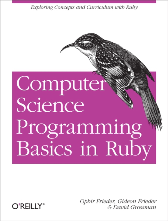 Computer Science Programming Basics in Ruby (e-bog) af Grossman, David