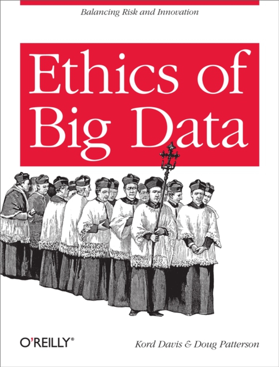 Ethics of Big Data (e-bog) af Davis, Kord