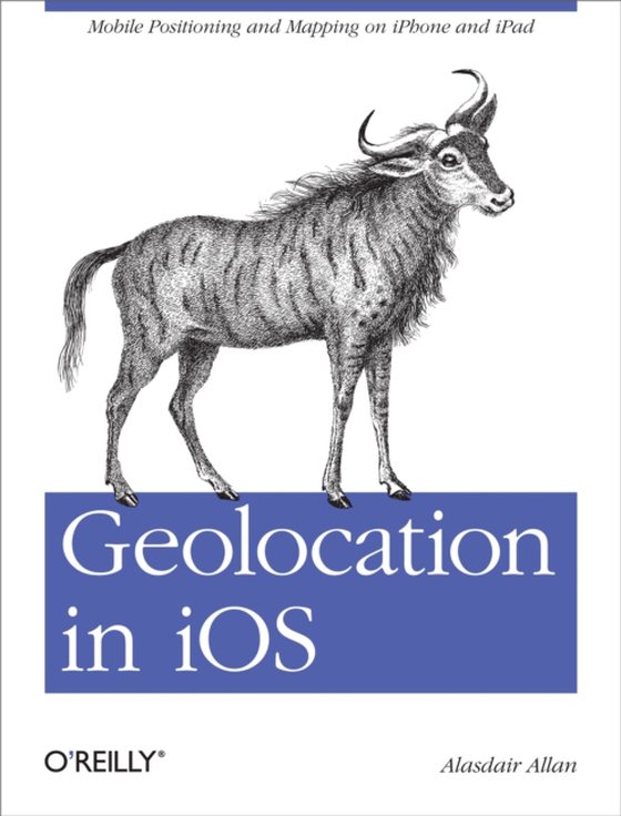 Geolocation in iOS (e-bog) af Allan, Alasdair