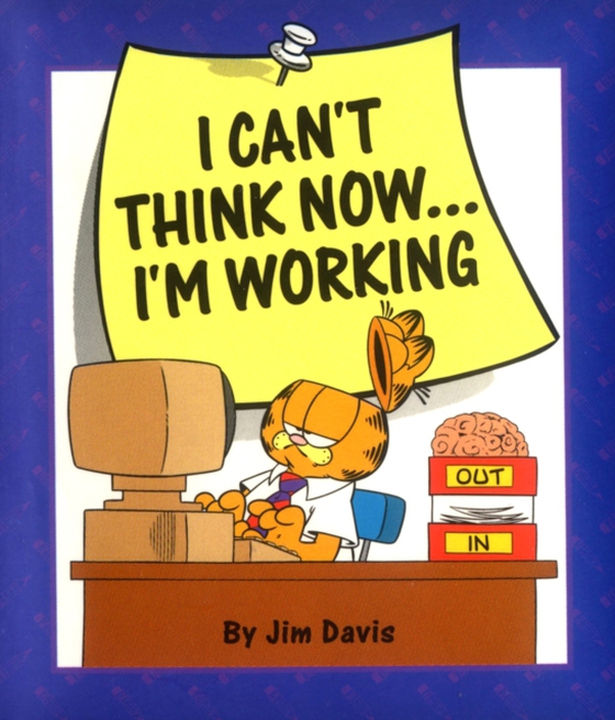 I Can't Think Now...I'm Working (e-bog) af Jim Davis