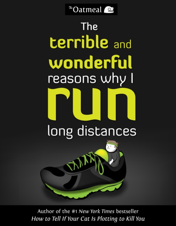 Terrible and Wonderful Reasons Why I Run Long Distances