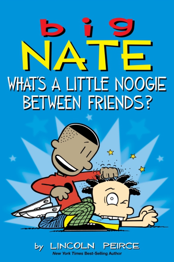 Big Nate: What's a Little Noogie Between Friends? (e-bog) af Lincoln Peirce