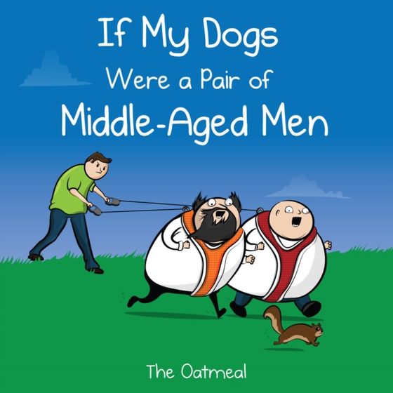 If My Dogs Were a Pair of Middle-Aged Men (e-bog) af Matthew Inman