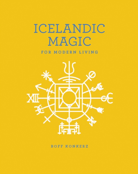 Icelandic Magic for Modern Living (e-bog) af Boff Konkerz