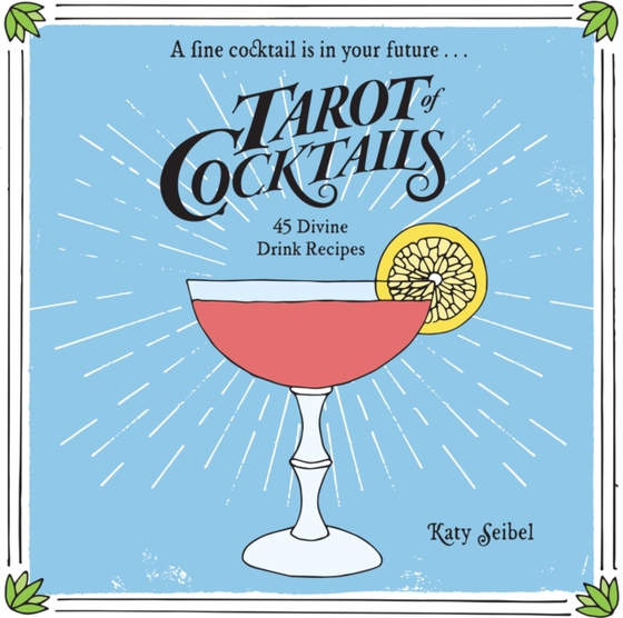 Tarot of Cocktails (e-bog) af Katy Seibel