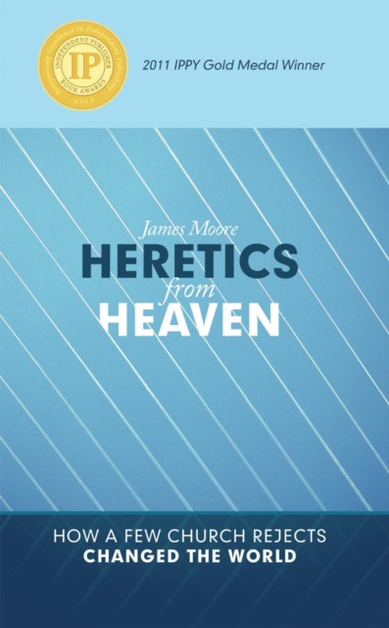 Heretics from Heaven (e-bog) af Moore, James