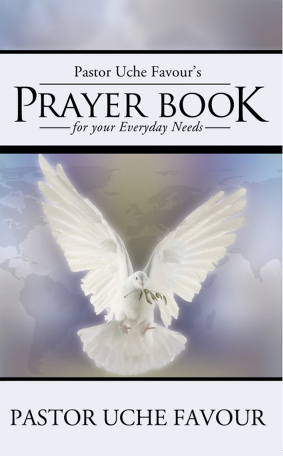 Pastor Uche Favour'S Prayer Book for Your Everyday Needs (e-bog) af Favour, Pastor Uche