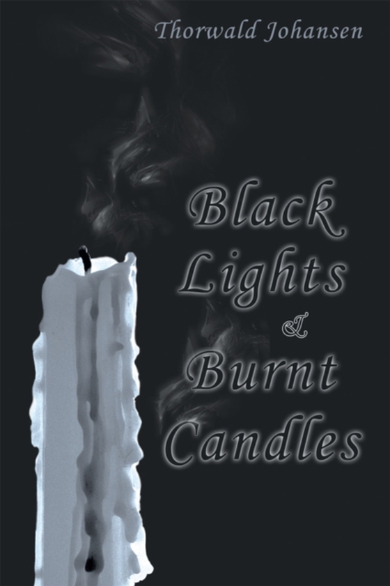 Black Lights & Burnt Candles (e-bog) af Johansen, Thorwald