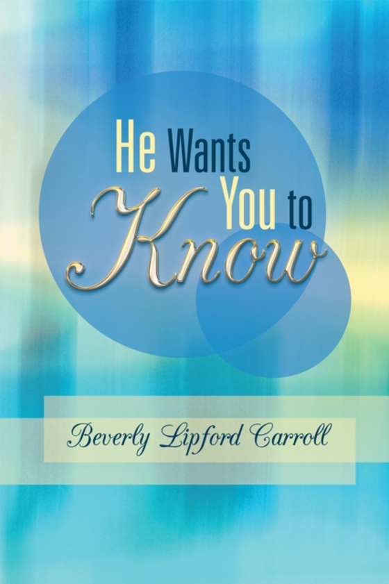 He Wants You to Know (e-bog) af Carroll, Beverly Lipford