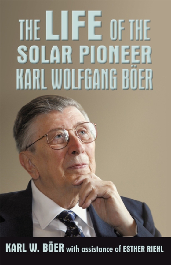 Life of the Solar Pioneer Karl Wolfgang Boer (e-bog) af Boer, Karl W.